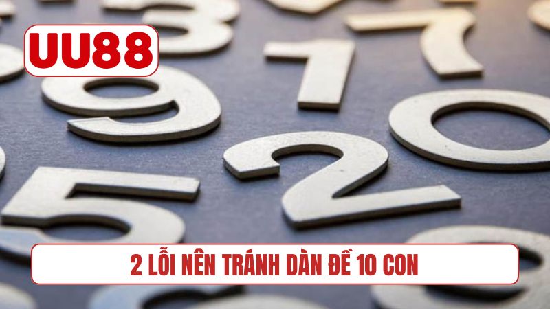 2 lỗi nên tránh dàn đề 10 con
