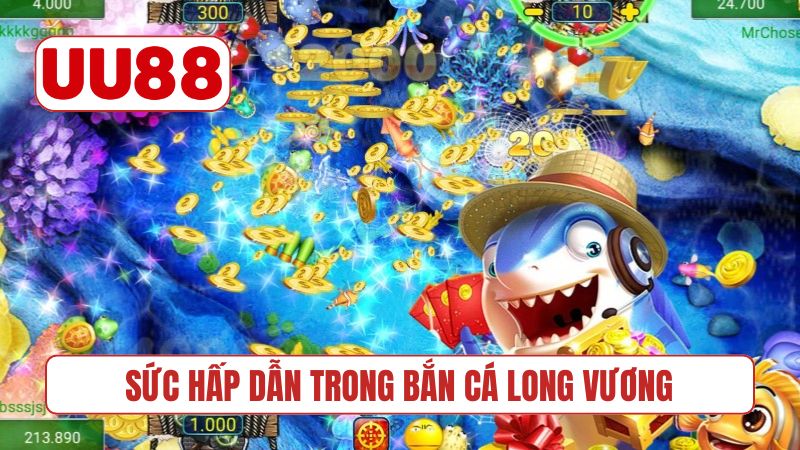 Sức hấp dẫn khó cưỡng trong bắn cá Long Vương