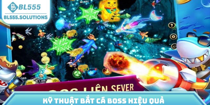 Kỹ thuật bắt cá boss hiệu quả