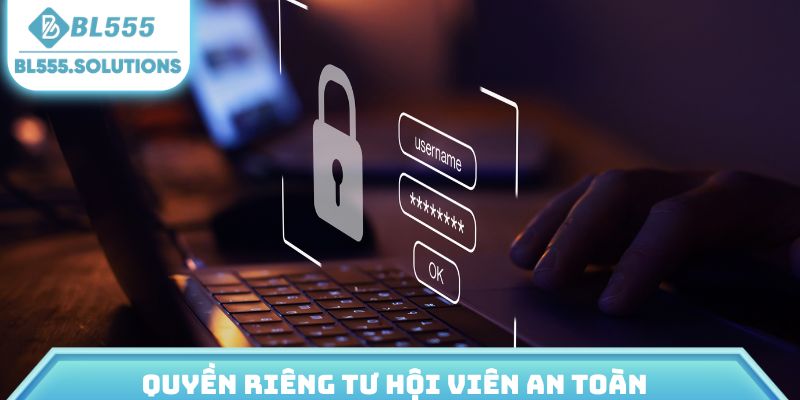 Quyền riêng tư hội viên an toàn