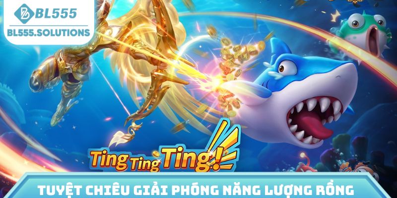 Tuyệt chiêu giải phóng năng lượng rồng